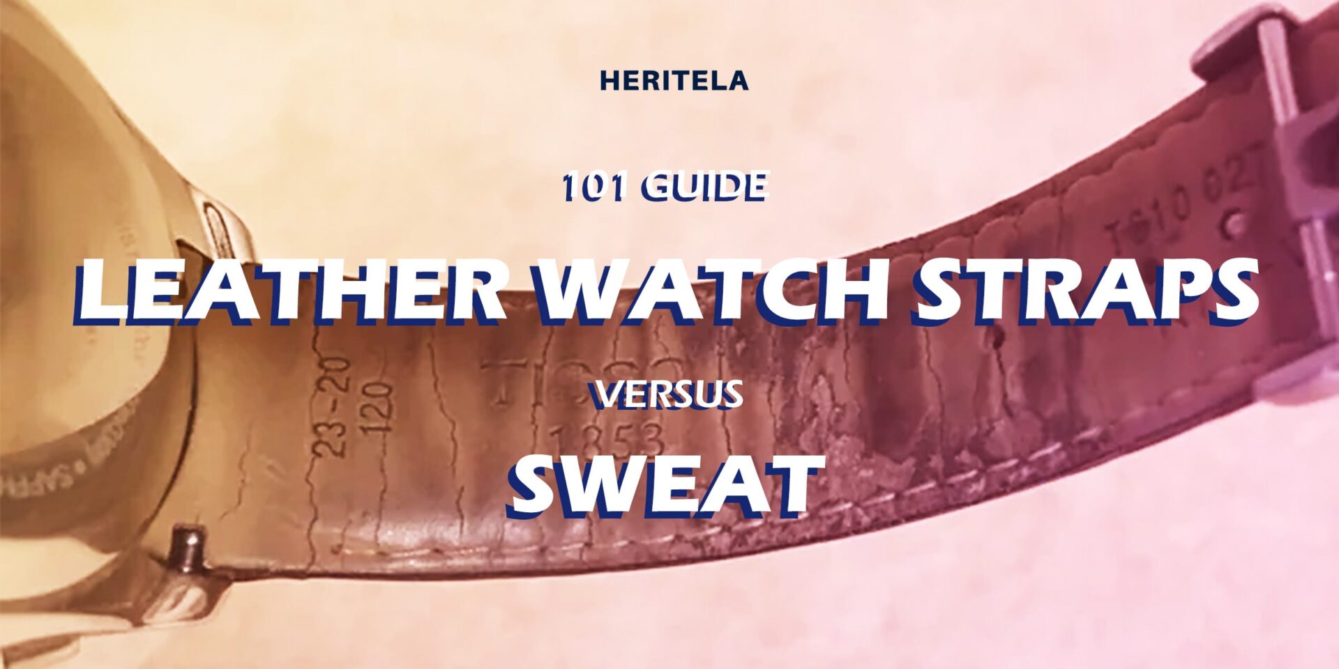 Leather watch straps and sweat 101 guide